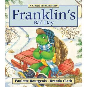 Franklin's Bad Day -- Paulette Bourgeois